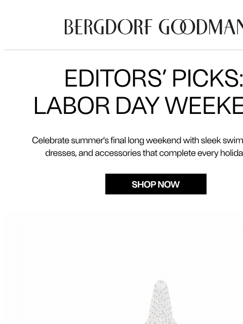 bergdorfgoodman newsletter: Editors’ Picks: Labor Day Weekend Looks
