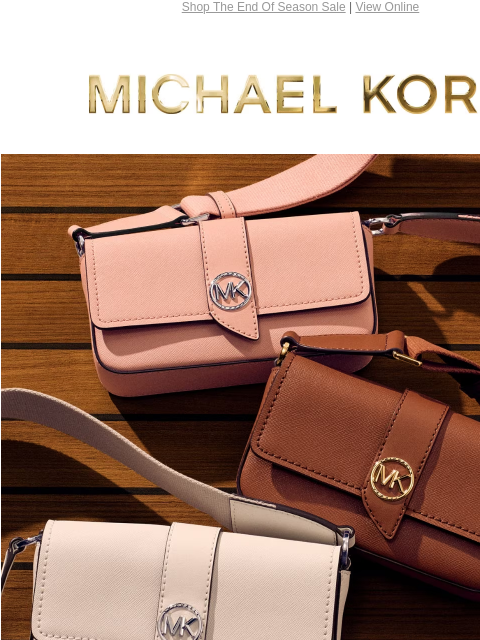 Shop The End Of Season Sale | View Online MICHAEL KORS ENJOY UP TO 70% OFF* ENJOY UP TO 70% OFF* SHOP THE SALE IMAGE PRICES AS MARKED | ONLINE & IN STORE | *TERMS APPLY Facebook Twitter Pinterest