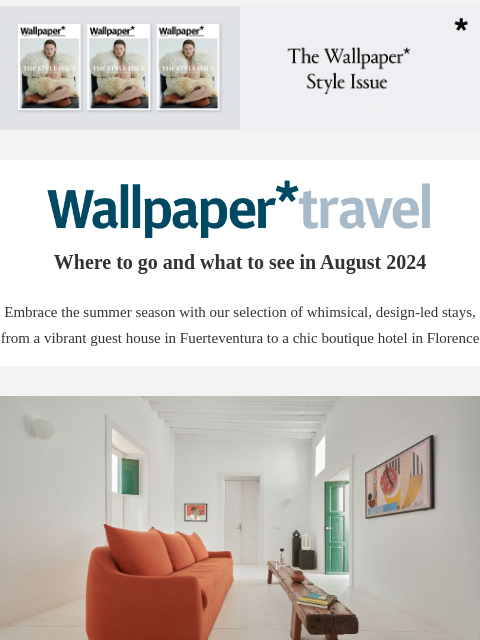 Discover the weekly Wallpaper* travel guide: where to go and what to see around the world ‌ ‌ ‌ ‌ ‌ ‌ ‌ ‌ ‌ ‌ ‌ ‌ ‌ Wallpaper* Where to go and what to see in August 2024 Embrace the summer season with