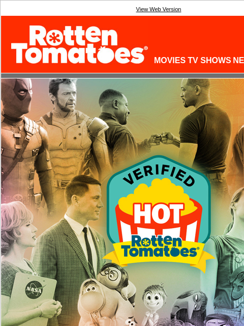 We're honoring the films with the highest verified audience scores! View Web Version Rotten Tomatoes(r) LOGIN MOVIES TV SHOWS NEWS SHOWTIMES Verified Hot: Honoring The Films with the Highest