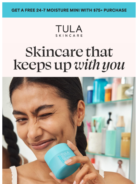 tula newsletter: LAST CHANCE - FREE travel size 24-7 Moisture