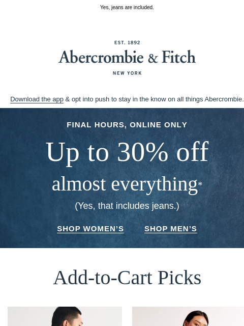 abercrombie newsletter: FINAL CALL: Up to 30% OFF almost everything.*