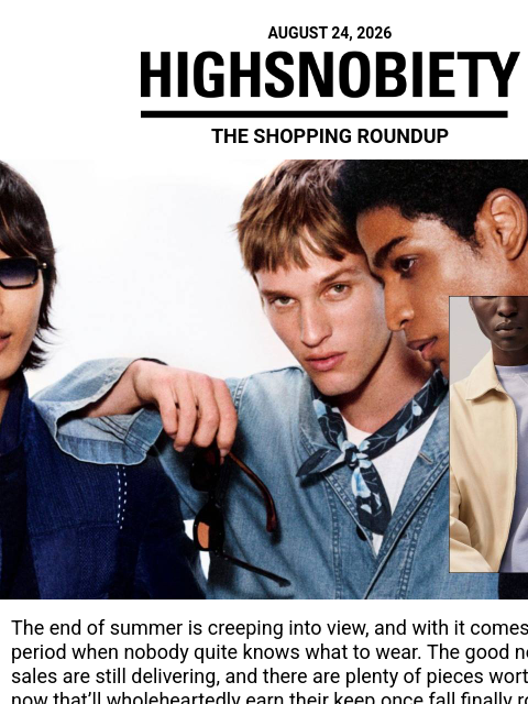 highsnobiety newsletter: We Found the Best End-of-Summer Sales So You Don’t...