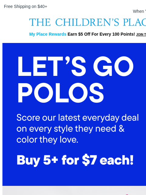 childrensplace newsletter: Perfect Polos: Buy 5+ for $7 each! 🥳