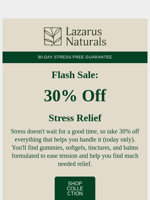 lazarusnaturals newsletter: ⚡Flash sale: Stress Relief, 30% off!