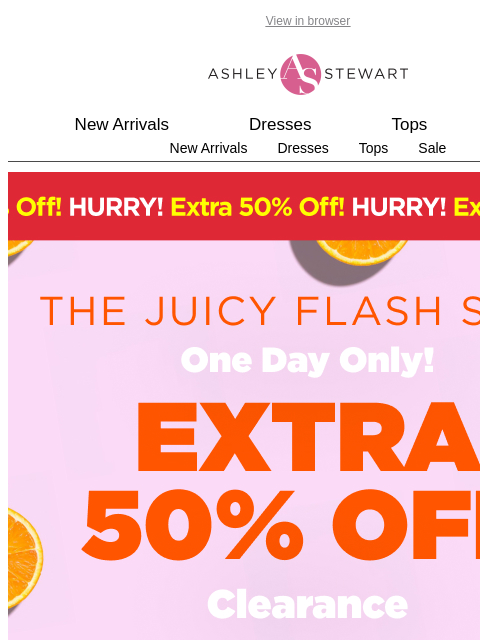 ashleystewart newsletter: 📢Flash Sale Still Going On! Extra 50% Off All Cle...