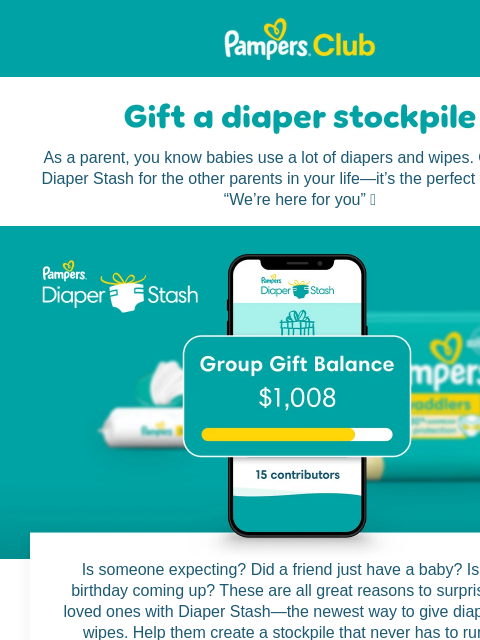 The new way to gift diapers Pampers Pampers As a parent, you know babies use a lot of diapers and wipes. Organize a Diaper Stash for the other parents in your life—it's the perfect way to say, “We