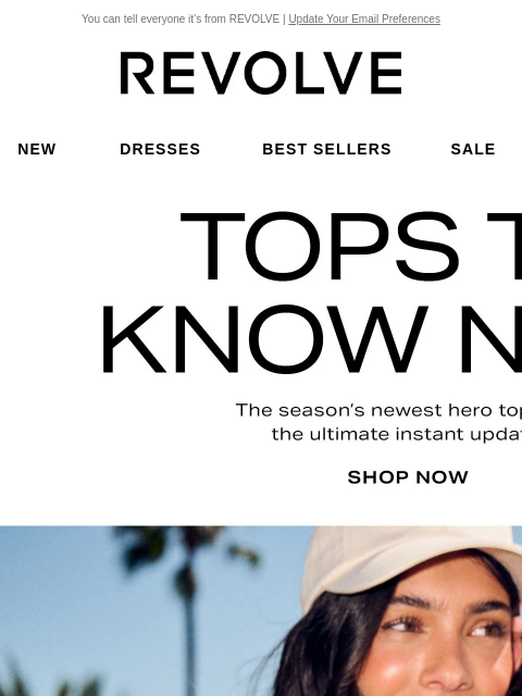 You can tell everyone it's from REVOLVE | Update Your Email Preferences New Dresses Best Sellers Sale My Favorites Beauty New Dresses Best Sellers Sale My Favs Beauty Tops to Know Now. Shop now.