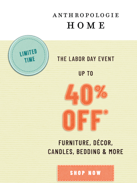 anthropologie newsletter: Early birds, rejoice...Labor Day starts NOW!