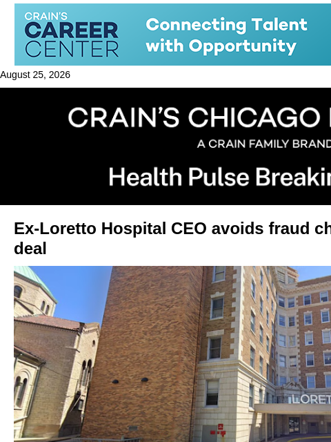 crainalerts newsletter: Another deal for an indicted Loretto exec