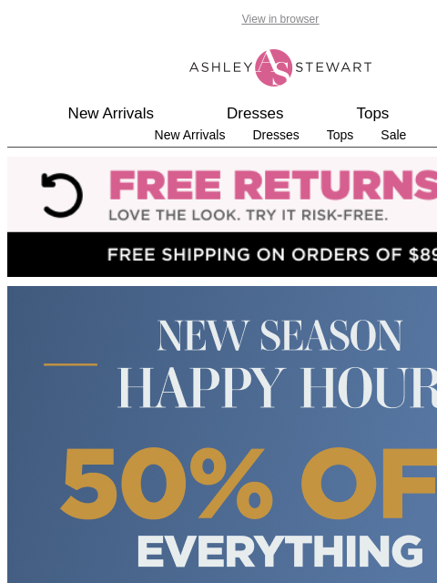 ashleystewart newsletter: 50% off HAPPY HOUR going on rn❗️