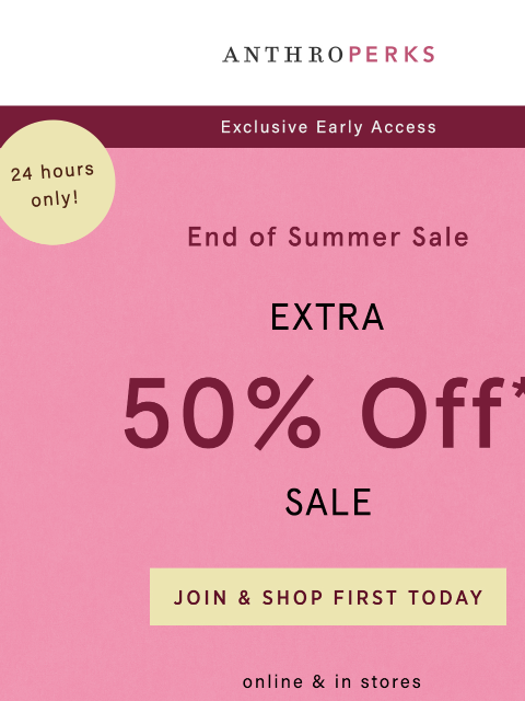 anthropologie newsletter: 24hrs early: extra 50% off sale