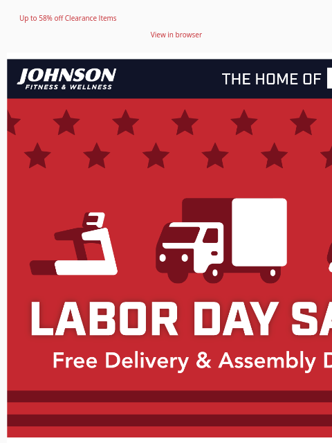 Up to 58% off Clearance Items View in browser Labor Day starts early with free delivery & assembly on most orders over $1999.99! Limited time offer. Offers subject to availability and may change at