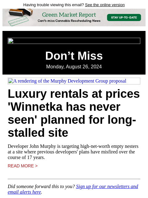 Having trouble viewing this email? See the online version Don't Miss Monday, August 26, 2024 A rendering of the Murphy Development Group proposal Luxury rentals at prices 'Winnetka has never