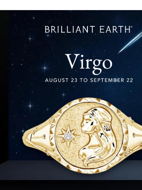 brilliantearth newsletter: Virgo vibes: Fine jewelry that matches their impec...