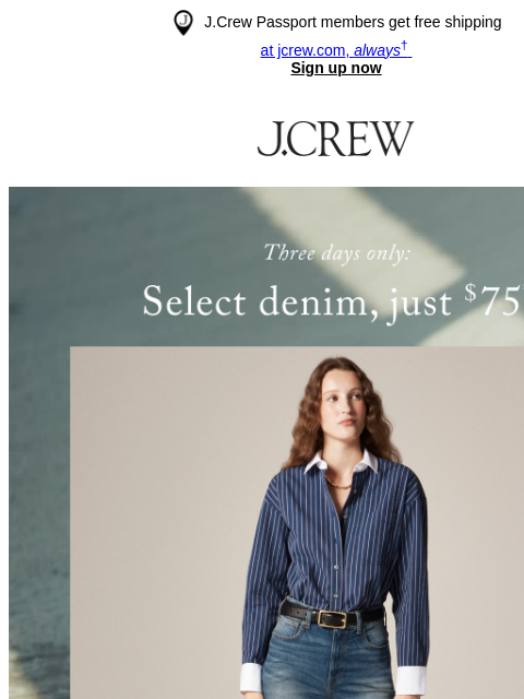jcrew newsletter: Three days only: $75 denim!