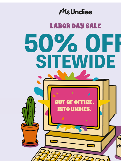 meundies newsletter: 50% Off EVERYTHING