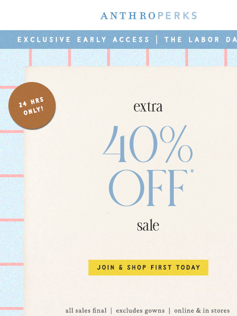 anthropologie newsletter: Want *exclusive* access to Extra 40% Off Sale?