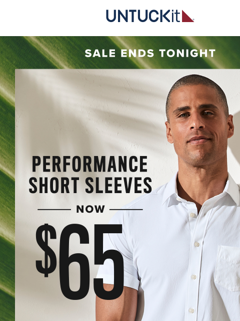 untuckit newsletter: Sale Ends Tonight ⌛ $65 Short-Sleeve Shirts