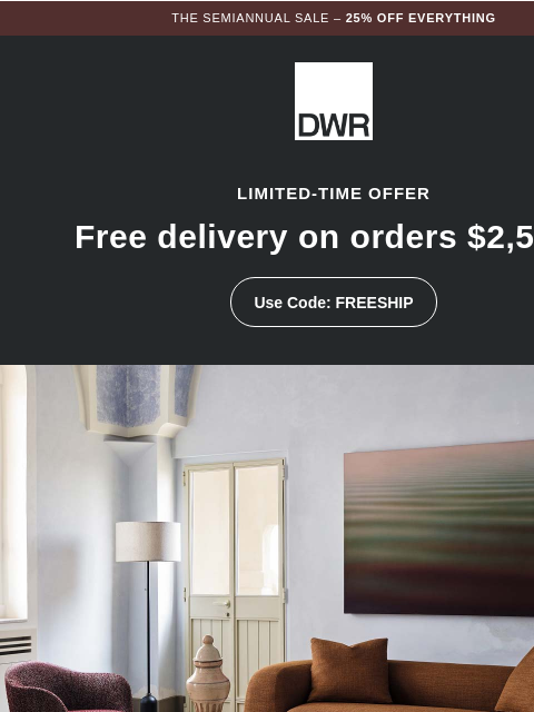 dwr newsletter: Don’t miss out: Free delivery + 25% off