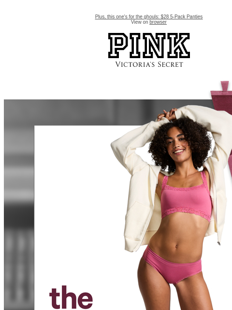 Plus, this one's for the ghouls: $28 5-Pack Panties View on browser PINK Victoria's Secret VSCC Available Credit Introduction Shop Now Shop Now Shop Now feature cta cta Shop Tax Free -