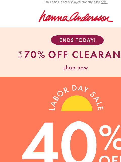 hannaandersson newsletter: 🚨 Last Day: 40% Off + Up To 70% Off Clearance