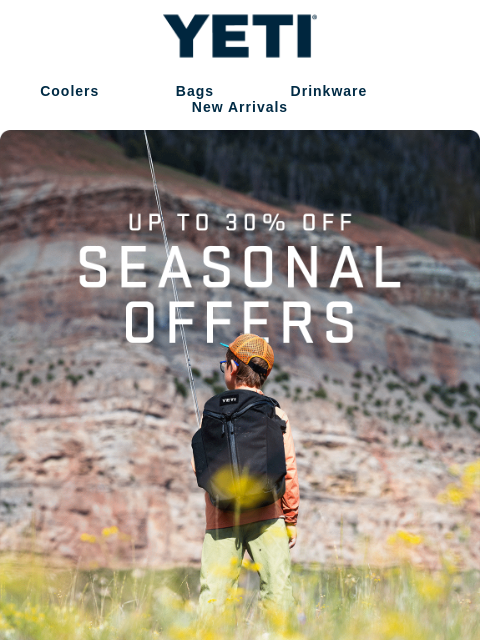 yeti newsletter: Get Up To 30% Off Our Seasonal Offers