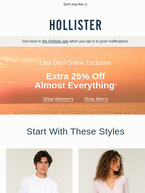hollisterco newsletter: LAST DAY: almost everything is on sale!