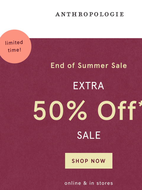 anthropologie newsletter: Don’t miss an EXTRA 50% off sale!