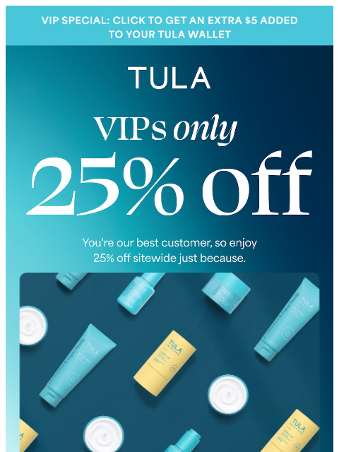 tula newsletter: 25% off for VIPs only