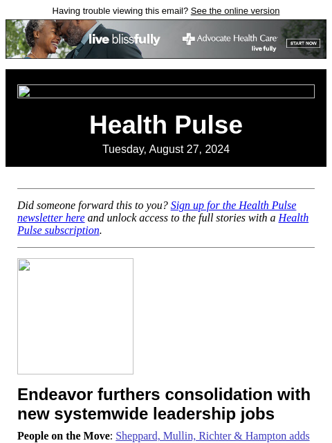 Having trouble viewing this email? See the online version Health Pulse Tuesday, August 27, 2024 Did someone forward this to you? Sign up for the Health Pulse newsletter here and unlock access to the