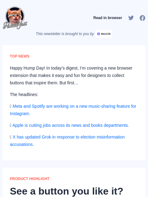 Happy Hump Day! In today's digest, I'm covering a new browser extension that makes it easy and fun for designers... Product Hunt Read in browser This newsletter is brought to you by TOP NEWS