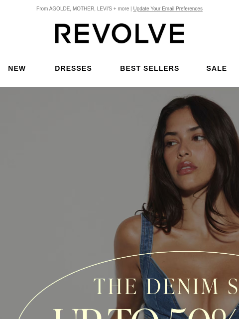 From AGOLDE, MOTHER, LEVI'S + more | Update Your Email Preferences New Dresses Best Sellers Sale My Favorites Beauty New Dresses Best Sellers Sale My Favs Beauty The Denim Sale. Up to 50% Off. Last