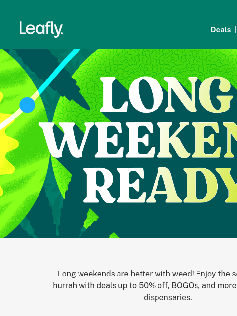 leafly newsletter: 😎 Long weekend weed deals are here
