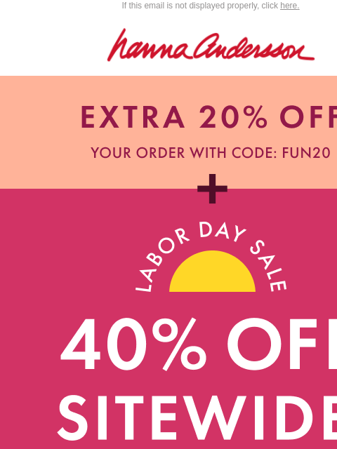 hannaandersson newsletter: Stop Scrolling: 40% Off + Extra 20% SITEWIDE