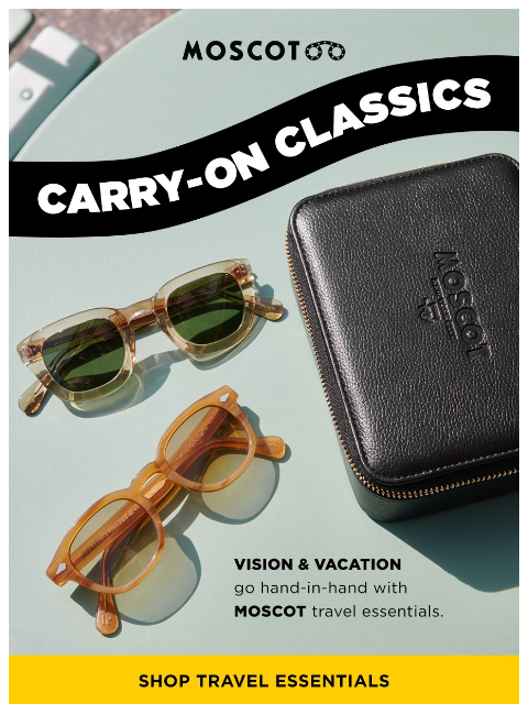 moscot newsletter: Carry-on Classics