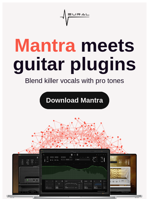 neuraldsp newsletter: Mantra meets guitar plugins 🔥