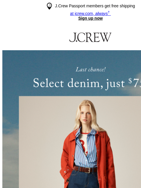 jcrew newsletter: Last chance: $75 denim