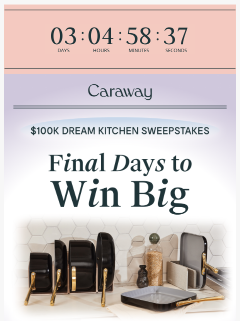carawayhome newsletter: The Final Countdown: $100K Giveaway Ends Soon! ⏰