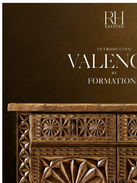 rh newsletter: Introducing Valencia by Formations. RH Estates.