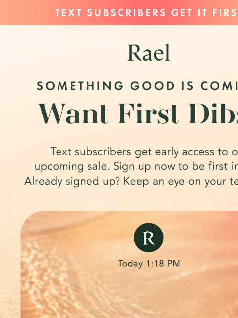 getrael newsletter: Psst... Want First Dibs? 👀