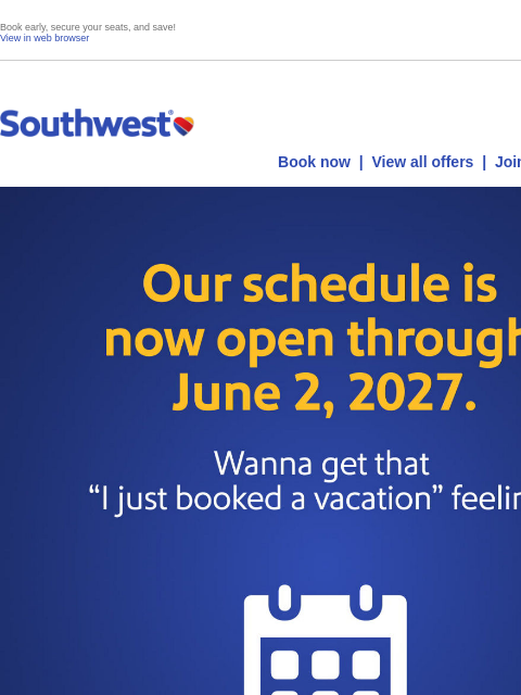 southwest newsletter: New future dates open! Make plans to get away toda...