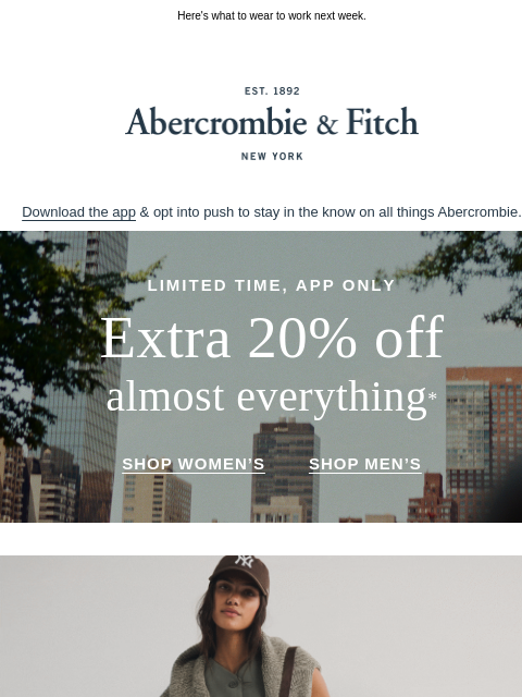 abercrombie newsletter: App Only: Extra 20% OFF almost everything.*