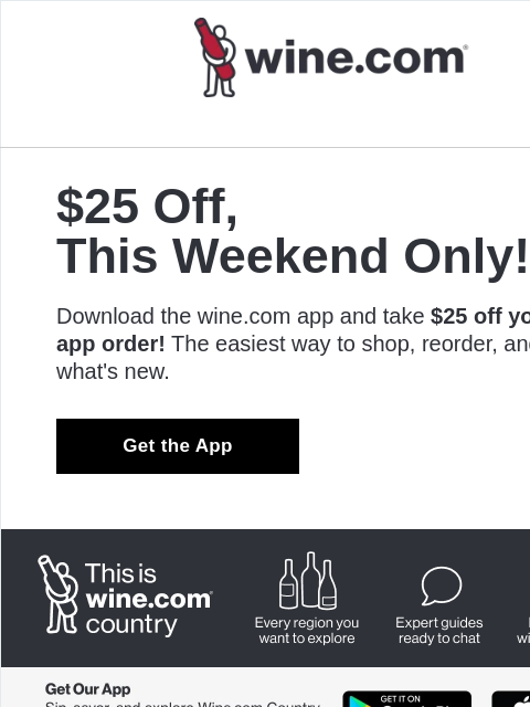 wine newsletter: $25 off when you get our app!