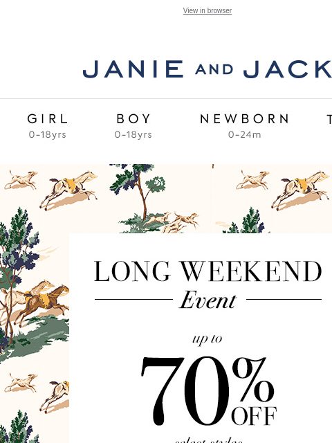 The looks you love are now on sale. View in browser Stores Janie and Jack Girl Boy Newborn Tween Janie and Jack Girl Boy Newborn Tween We Think You'll Love These Girl Boy Newborn Girl Newborn Boy