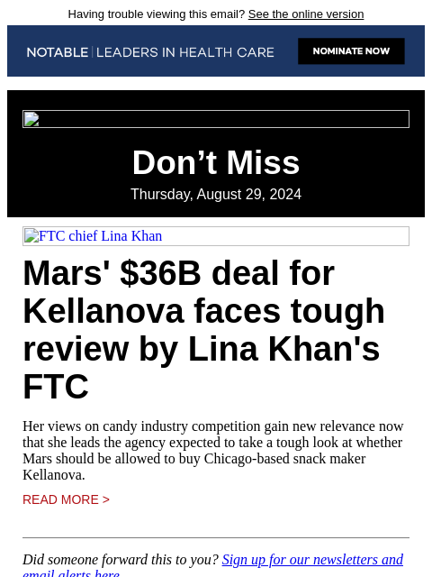 Having trouble viewing this email? See the online version Don't Miss Thursday, August 29, 2024 FTC chief Lina Khan Mars' $36B deal for Kellanova faces tough review by Lina Khan's FTC Her