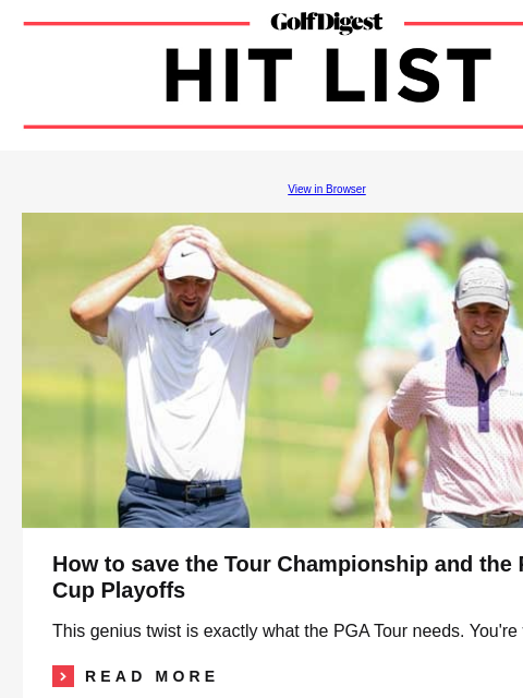 How to save the Tour Championship and the FedEx Cup Playoffs GolfDigest View in Browser Tour Championship How to save the Tour Championship and the FedEx Cup Playoffs This genius twist is exactly what