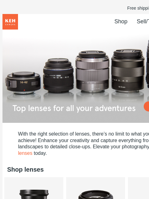 From prime and zoom lenses to telephoto and macro lenses, we have the gear you need! Free shipping on orders $75+ KEH logo Shop Sell/Trade Blog Gear with soul for people with vision Gear with soul for