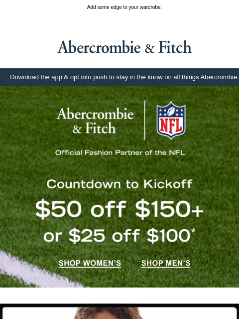 abercrombie newsletter: $50 OFF includes the new Trend Edit.