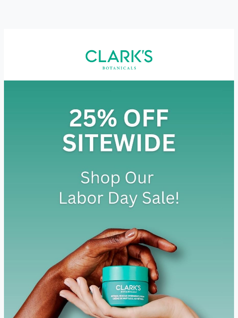 clarksbotanicals newsletter: 🇺🇸 LABOR DAY: 25% Off Sitewide